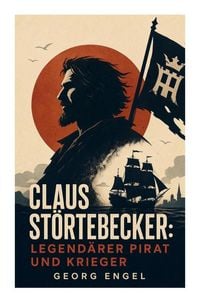 Produktbild: Claus St&ouml;rtebecker: Legend&auml;rer Pirat und Krieger