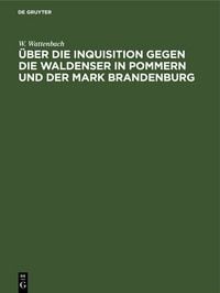 Produktbild: &Uuml;ber die Inquisition gegen die Waldenser in Pommern und der Mark Brandenburg