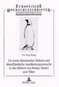Produktbild: Die Leere chinesischer Malerei und abendl&auml;ndische Ann&auml;herungsversuche in den Bildern von Redon, Bissier und Tobey