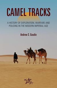 Bild vom Artikel Camel Tracks: A History of Exploration, Warfare and Policing in the Modern Imperial Age vom Autor Andrew Goudie