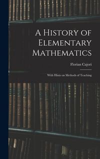 Produktbild: A History of Elementary Mathematics: With Hints on Methods of Teaching