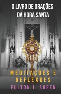 Produktbild: O Livro De Ora&ccedil;&otilde;es Da Hora Santa