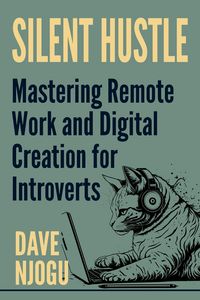 Produktbild: Silent Hustle - Mastering Remote Work And Digital Creation For Introverts
