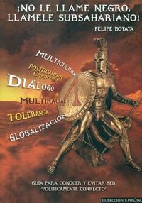 Produktbild: &iexcl;No le llame negro, ll&aacute;mele subsahariano! : gu&iacute;a para conocer y evitar ser "pol&iacute;ticamente correcto"