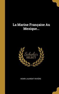 Produktbild: La Marine Fran&ccedil;aise Au Mexique...
