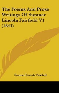 Produktbild: Fairfield, S: Poems And Prose Writings Of Sumner Lincoln Fai