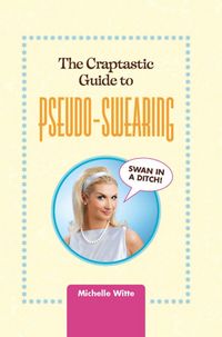 Produktbild: The Crap-tastic Guide to Pseudo-Swearing