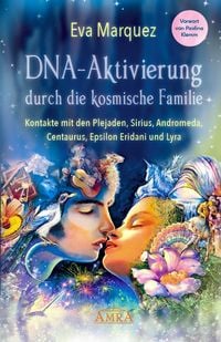 Produktbild: DNA-Aktivierung durch die kosmische Familie: Kontakte mit den Plejaden, Sirius, Andromeda, Centaurus, Epsilon Eridani und Lyra