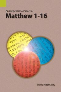 Produktbild: An Exegetical Summary of Matthew 1-16