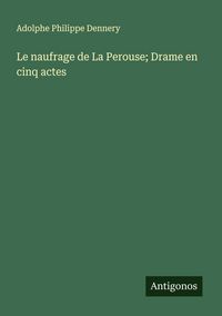 Produktbild: Le naufrage de La Perouse; Drame en cinq actes