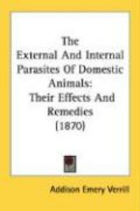 Produktbild: The External and Internal Parasites of Domestic Animals: Their Effects and Remedies (1870)