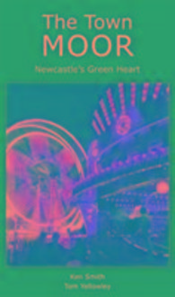 Produktbild: Smith, K: The Town Moor: Newcastle's Green Heart