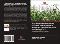 Produktbild: Pyramidage des g&egrave;nes assist&eacute; par marqueur dans les lign&eacute;es de ma&iuml;s (Zea mays L.)