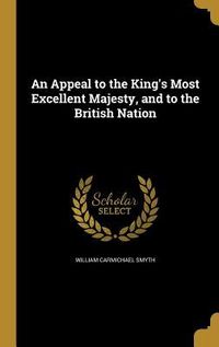Produktbild: An Appeal to the King's Most Excellent Majesty, and to the British Nation