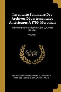 Produktbild: Inventaire Sommaire Des Archives D&eacute;partementales Ant&eacute;rieures &Agrave; 1790, Morbihan