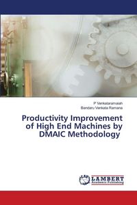 Produktbild: Productivity Improvement of High End Machines by DMAIC Methodology