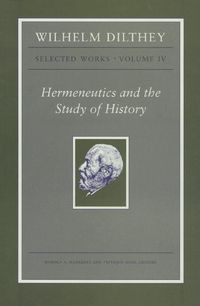 Produktbild: Wilhelm Dilthey: Selected Works, Volume IV