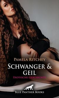 Produktbild: Schwanger und geil | Erotische Geschichte + 2 weitere Geschichten