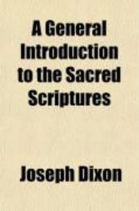 Produktbild: A General Introduction to the Sacred Scriptures; In a Series of Dissertations, Critical Hermeneutical and Historical