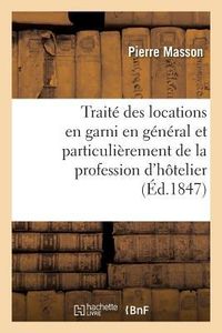 Produktbild: Trait&eacute; Pratique Des Locations En Garni En G&eacute;n&eacute;ral Et Particuli&egrave;rement de la Profession d'H&ocirc;telier