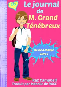 Produktbild: Le journal de M. Grand Tenebreux - Ma vie a change - Livre 1