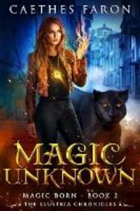 Produktbild: Magic Unknown (The Elustria Chronicles: Magic Born, #2)