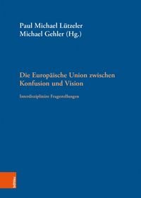 Produktbild: Die Europ&auml;ische Union zwischen Konfusion und Vision