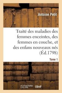 Produktbild: Trait&eacute; des maladies des femmes enceintes, des femmes en couche, et des enfans nouveaux n&eacute;s
