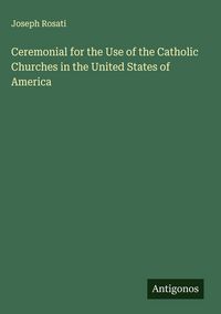 Produktbild: Ceremonial for the Use of the Catholic Churches in the United States of America