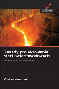Produktbild: Zasady projektowania sieci &iquest;wiat&iquest;owodowych