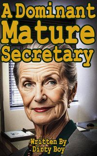 Produktbild: A Dominant Mature Secretary (Mature Domination, #13)