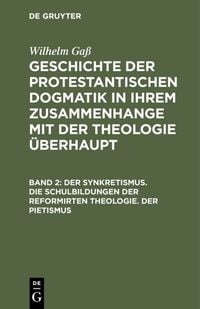 Produktbild: Der Synkretismus. Die Schulbildungen der reformirten Theologie. Der Pietismus
