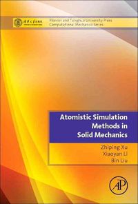 Produktbild: Atomistic Simulation Methods in Solid Mechanics: Tsinghua University Press Computational Mechanics Series