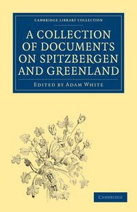 Produktbild: A Collection of Documents on Spitzbergen and Greenland