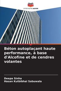 Produktbild: B&eacute;ton autopla&ccedil;ant haute performance, &agrave; base d'Alcofine et de cendres volantes