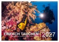 Produktbild: Einfach Tauchen - Wunderbare Tauchpl&auml;tze und Korallenriffe (Wandkalender 2027 DIN A3 quer), CALVENDO Monatskalender