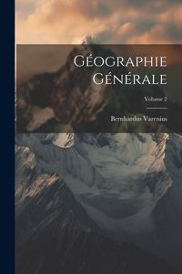 Produktbild: G&eacute;ographie G&eacute;n&eacute;rale; Volume 2