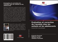 Produktbild: &Eacute;valuation et correction de l'anxi&eacute;t&eacute; chez les enfants et les adolescents