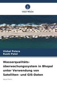 Produktbild: Wasserqualit&auml;ts- &uuml;berwachungssystem in Bhopal unter Verwendung von Satelliten- und GIS-Daten
