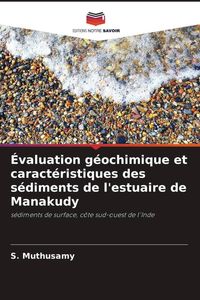 Produktbild: &Eacute;valuation g&eacute;ochimique et caract&eacute;ristiques des s&eacute;diments de l'estuaire de Manakudy