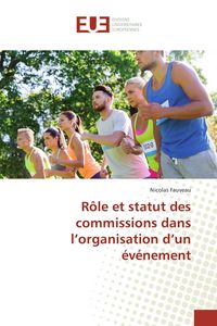 Produktbild: R&ocirc;le et statut des commissions dans l'organisation d'un &eacute;v&eacute;nement