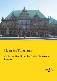 Produktbild: Abriss der Geschichte der Freien Hansestadt Bremen