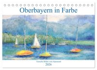 Produktbild: Oberbayern in Farbe - Gemalte Bilder vom Alpenrand (Tischkalender 2026 DIN A5 quer), CALVENDO Monatskalender