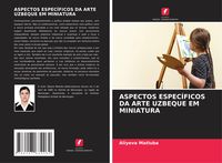 Produktbild: Aspectos Espec&iacute;ficos Da Arte Uzbeque Em Miniatura