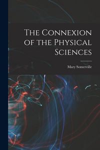 Produktbild: The Connexion of the Physical Sciences