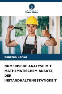 Produktbild: Numerische Analyse mit Mathematischem Ansatz der Instandhaltungst&auml;tigkeit