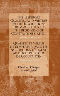 Produktbild: The Emperor's Qualities and Virtues in the Inscriptions from Augustus to the Beginning of Constantine's Reign