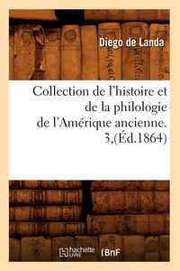 Produktbild: Collection de l'histoire et de la philologie de l'Am&eacute;rique ancienne. 3,(&Eacute;d.1864)