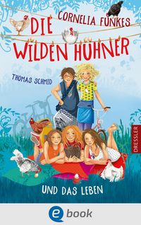 Produktbild Die Wilden H&uuml;hner 6. Cornelia Funkes Die Wilden H&uuml;hner und das Leben