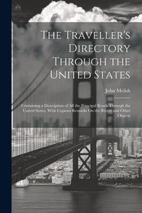 Produktbild: The Traveller's Directory Through the United States: Containing a Description of All the Principal Roads Through the United States, With Copious Remar